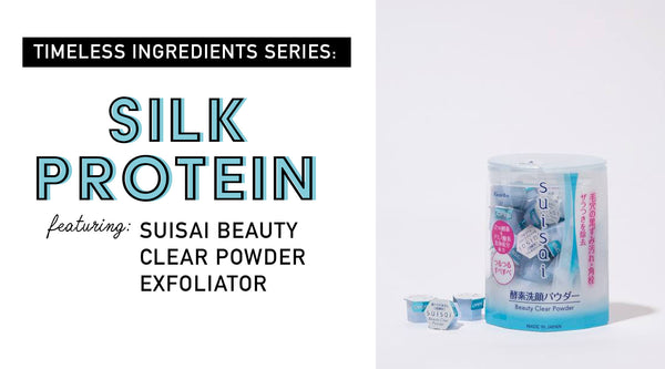 Timeless Ingredients Series: Silk Protein Feat. Suisai Beauty Clear Powder