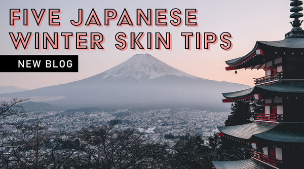 5 Japanese Winter Skin Tips