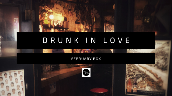 February Box - Drunk In Love